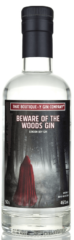 Beware of the woods gin